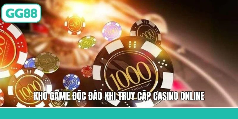 Kho game độc đáo khi truy cập casino online