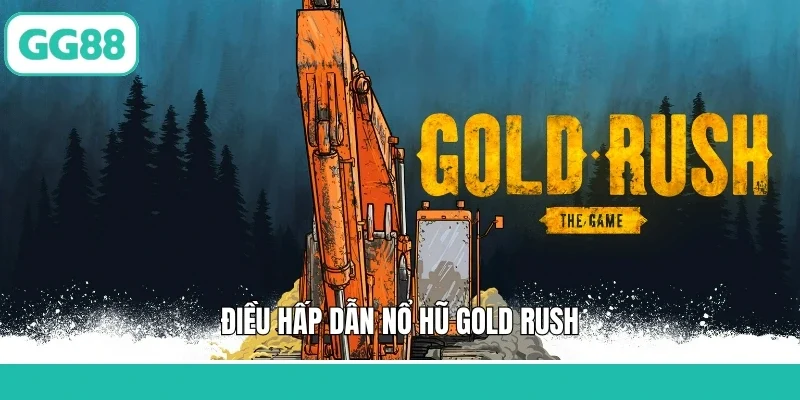 Điều hấp dẫn nổ hũ Gold Rush