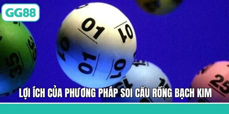 Lợi ích của phương pháp soi cầu Rồng Bạch Kim khi chơi lô đề 