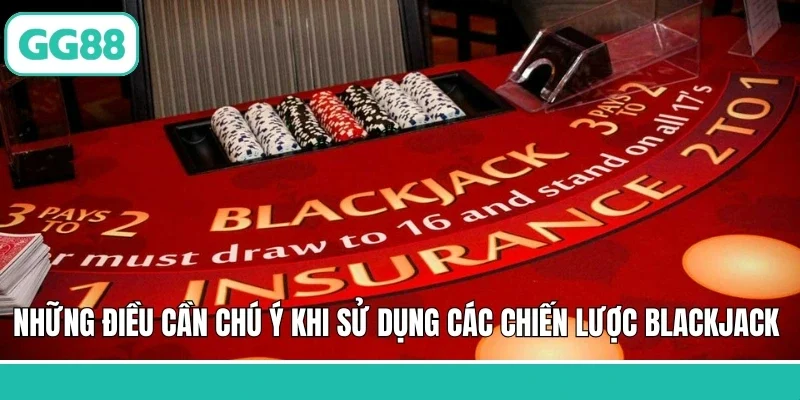 Những điều cần chú ý khi sử dụng các chiến lược Blackjack 