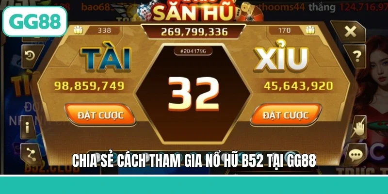 Chia sẻ cách tham gia nổ hũ B52 tại GG88