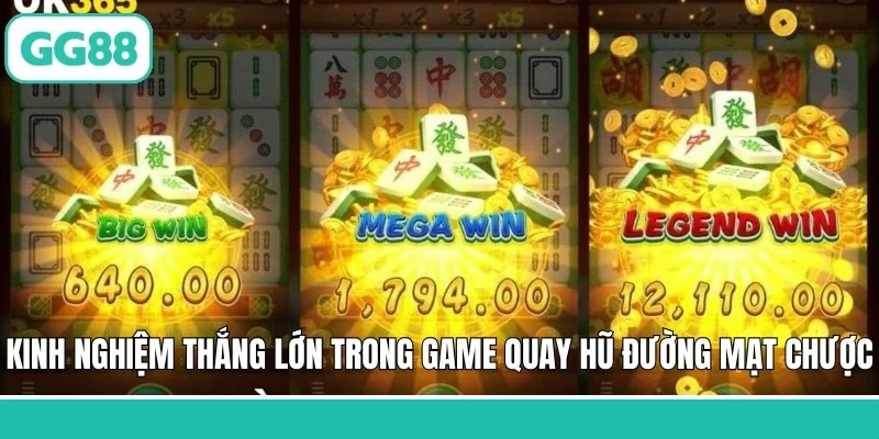 Kinh nghiệm thắng lớn trong game quay hũ đường mạt chược